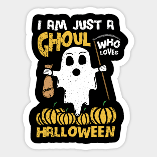 I Am Just A Ghoul Who Loves Halloween pun Sticker